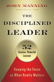 The Disciplined Leader: Keeping the Focus on What Really Matters
