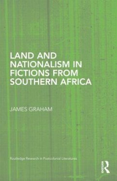 Land and Nationalism in Fictions from Southern Africa - Graham, James