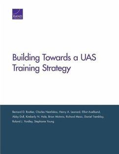 Building Toward an Unmanned Aircraft System Training Strategy - Rostker, Bernard D; Nemfakos, Charles; Leonard, Henry A