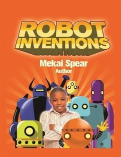 Robot Inventions: A Child Author and Robot Book for Kids - Spear, Mekai