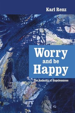 Worry and be Happy - Renz, Karl