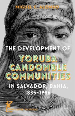 The Development of Yoruba Candomble Communities in Salvador, Bahia, 1835-1986 - Alonso, Miguel C.;Loparo, Kenneth A.