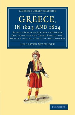 Greece, in 1823 and 1824 - Stanhope, Leicester