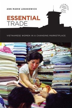 Essential Trade: Vietnamese Women in a Changing Marketplace - Leshkowich, Ann Marie