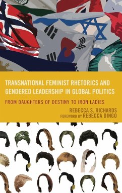 Transnational Feminist Rhetorics and Gendered Leadership in Global Politics - Richards, Rebecca S.