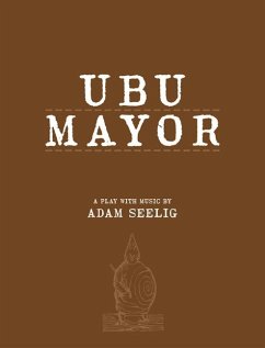 Ubu Mayor: A Play with Music - Seelig, Adam