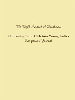The Right Amount of Sunshine...Cultivating Little Girls into Young Ladies Companion Journal - Child, Brenda's