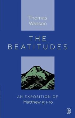 Beatitudes: An Exposition of Matthew 5:1-10 - Watson, Thomas