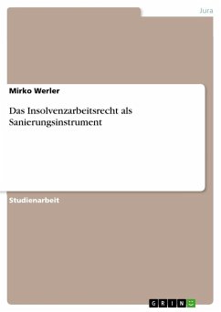 Das Insolvenzarbeitsrecht als Sanierungsinstrument - Werler, Mirko