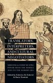 Translators, Interpreters, and Cultural Negotiators: Mediating and Communicating Power from the Middle Ages to the Modern Era