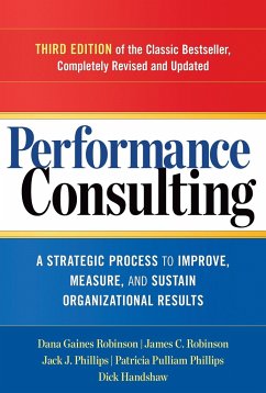 Performance Consulting: A Strategic Process to Improve, Measure, and Sustain Organizational Results - Robinson, Dana Gaines; Robinson, James C.; Phillips, Jack J.
