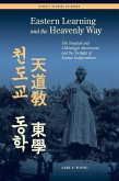 Eastern Learning and the Heavenly Way: The Tonghak and Chondogyo Movements and the Twilight of Korean Independence