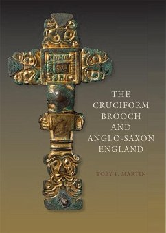 The Cruciform Brooch and Anglo-Saxon England - Martin, Toby F