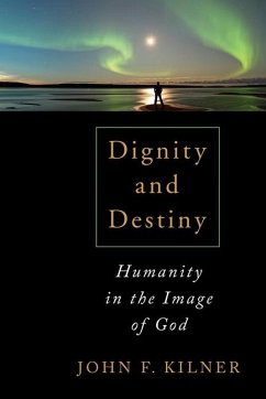 Dignity and Destiny - Kilner, John F