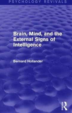 Brain, Mind, and the External Signs of Intelligence (Psychology Revivals) - Hollander, Bernard