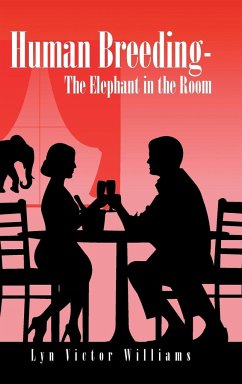 Human Breeding-The Elephant in the Room - Williams, Lyn Victor