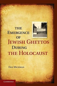 The Emergence of Jewish Ghettos During the Holocaust - Michman, Dan