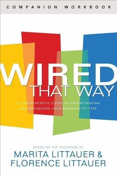 Wired That Way Companion Workbook - A Comprehensive Guide to Understanding and Maximizing Your Personality Type - Littauer, Marita; Littauer, Florence