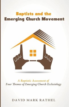 Baptists and the Emerging Church Movement - Rathel, David Mark