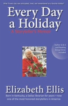 Every Day a Holiday: A Storyteller's Memoir - Ellis, Elizabeth