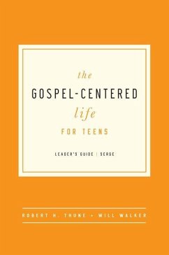 The Gospel-Centered Life for Teens - Thune, Robert H; Walker, Will