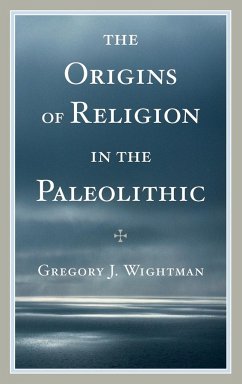 The Origins of Religion in the Paleolithic - Wightman, Gregory J.