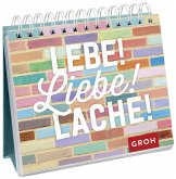 Lebe! Liebe! Lache! Lebe! Liebe! Lache!
