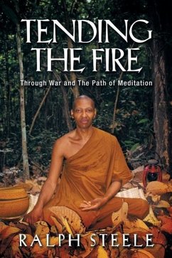 Tending the Fire: Through War and the Path of Meditation - Steele, Ralph