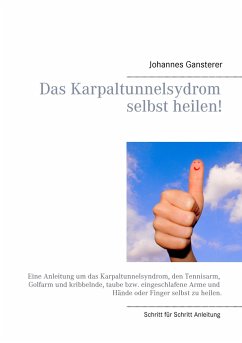 Das Erfolgs - Buch: Das Karpaltunnelsydrom selbst heilen! - Gansterer, Johannes