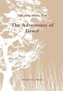 Tales from Mousey Row - The Adventures of Grace - Worley, C L