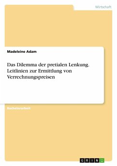 Das Dilemma der pretialen Lenkung. Leitlinien zur Ermittlung von Verrechnungspreisen - Adam, Madeleine