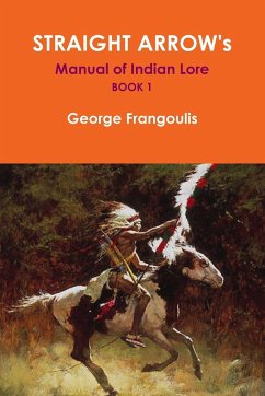 STRAIGHT ARROW's Manual of Indian Lore, Book 1 - Frangoulis, George