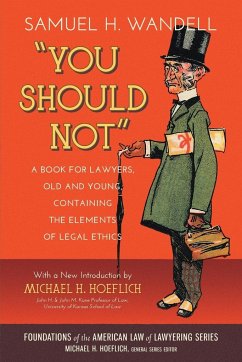 You Should Not. a Book for Lawyers, Old and Young, Containing the Elements of Legal Ethics - Wandell, Samuel H.