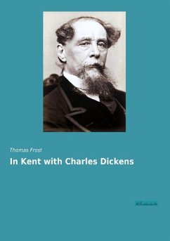 In Kent with Charles Dickens - Frost, Thomas