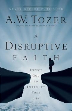 Disruptive Faith - Tozer, A W