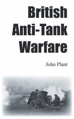 British Anti-Tank Warfare - Plant, John