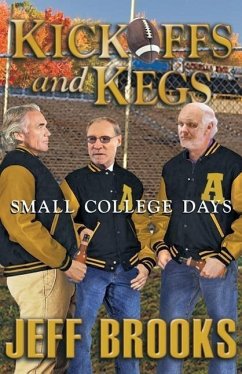 Kickoffs and Kegs: Small College Days - Brooks, Jeff