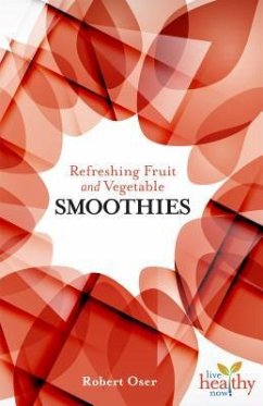 Refreshing Fruit and Vegetable Smoothies - Oser, Robert