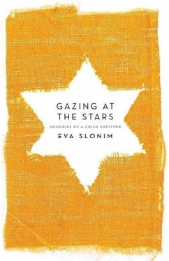 Gazing at the Stars: Memories of a Child Survivor - Slonim, Eva