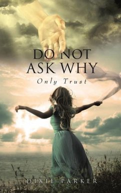 Do Not Ask Why; Only Trust - Parker, Dixie