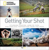 Getting Your Shot: Stunning Photos, How-To Tips, and Endless Inspiration from the Pros