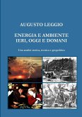 ENERGIA E AMBIENTE IERI, OGGI E DOMANI Una analisi storica, tecnica e geopolitica