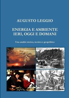 ENERGIA E AMBIENTE IERI, OGGI E DOMANI Una analisi storica, tecnica e geopolitica - Leggio, Augusto