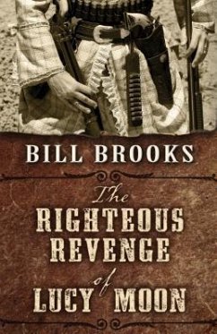 The Righteous Revenge of Lucy Moon - Brooks, Bill