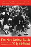 I'm Not Going Back: Wartime Memoir of a Child Evacuee