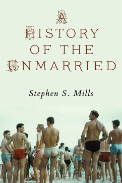A History of the Unmarried - Mills, Stephen S.