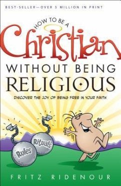 How to be a Christian Without Being Religious - Ridenour, Fritz