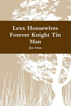 Lexx Housewives Forever Knight Tin Man - Fenn, Jim