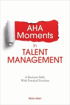 AHA Moments in Talent Management: A Business Fable with Practical Exercises - Allen, Mark