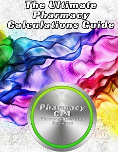 The Ultimate Pharmacy Calculations Guide - Cpa, Pharmacy